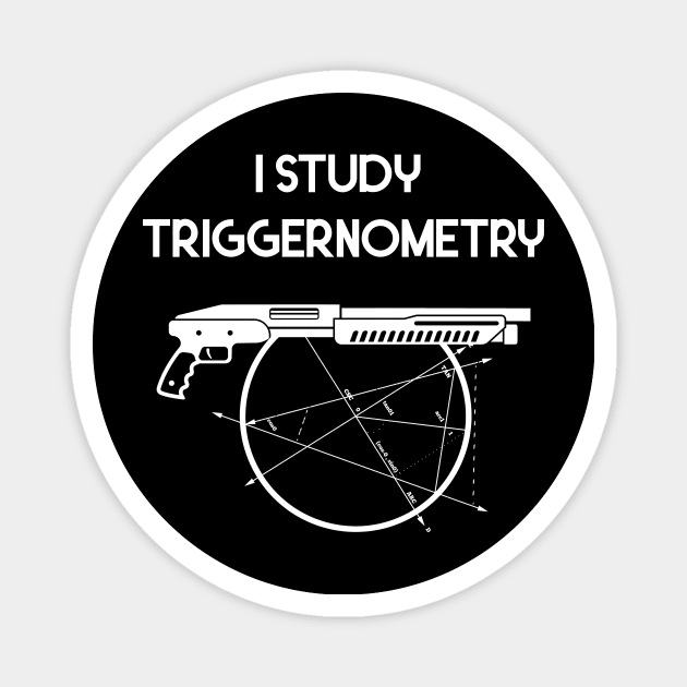 I Study Triggernometry Gun Magnet by Flipodesigner